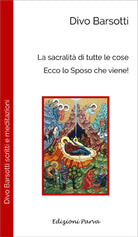 La sacralit di tutte le cose. Ecco lo sposo che viene!