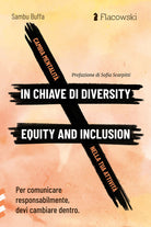 Cambia mentalit in chiave di diversity, equity and inclusion nella tua attivit. Per comunicare responsabilmente, devi cambiare dentro