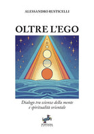 Oltre l'ego. Dialogo tra scienze della mente e spiritualit orientale