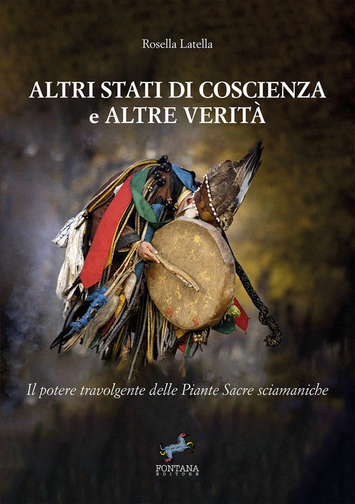 Altri stati di coscienza e altre verit. Il potere travolgente delle piante sacre sciamaniche