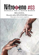 Nitrogeno. Manuale per il nuovo mondo. Vol. 3: Bellezza. Ricordo dello splendore innato. Tracce sparse di un sentiero sempiterno