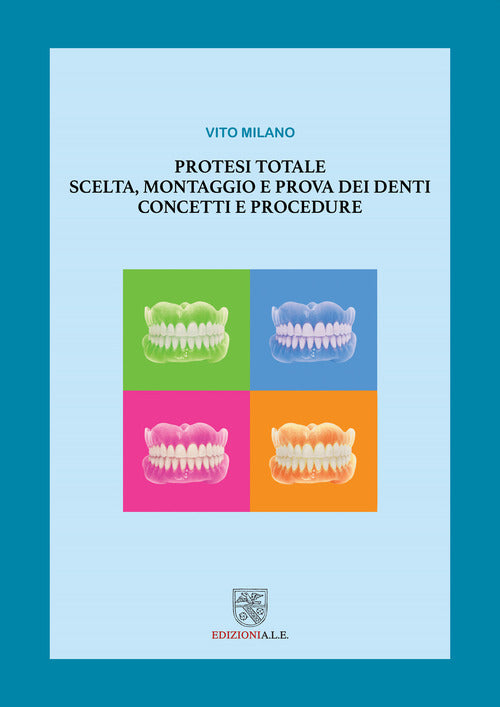 Cover of Protesi totale. Scelta, montaggio e prova dei denti. Concetti e procedure