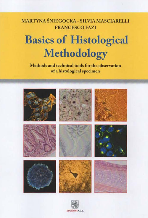 Cover of Basic of histological methodology. Methods and technical tools for the observation of a histological specimen
