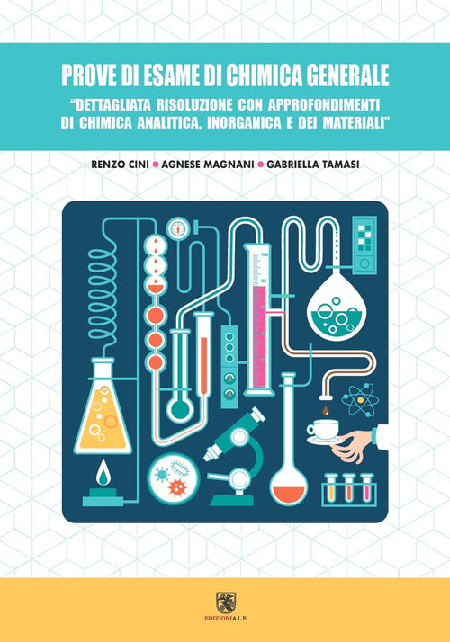 Cover of Prove di esame di chimica generale. Dettagliata risoluzione con approfondimenti di chimica analitica, inorganica e dei materiali