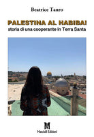 Cover of Palestina al habiba! Storia di una cooperante in Terra Santa