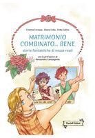 Cover of Matrimonio combinato... bene. Storie fantastiche di nozze reali