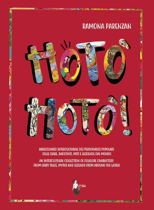 Cover of Hotò hotò! Abbecedario interculturale dei personaggi popolari delle fiabe, racconti, miti e leggende del mondo. Ediz. italiana e inglese