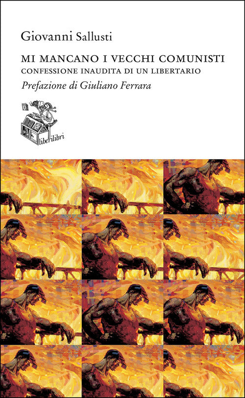 Cover of Mi mancano i vecchi comunisti. Confessione inaudita di un libertario