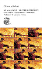 Cover of Mi mancano i vecchi comunisti. Confessione inaudita di un libertario