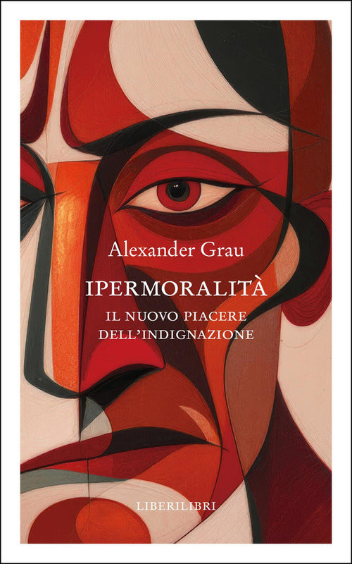 Ipermoralità. Il nuovo piacere dell'indignazione