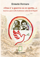 Una 'a guerra ca ce spetta Guerra e pace nella tradizione culturale di Napoli