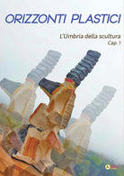 Cover of Orizzonti plastici. L'Umbria della scultura. Cap. 1