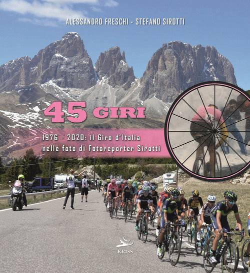 Cover of 45 Giri. 1976-2020: il Giro d'Italia nelle foto di fotoreporter Sirotti