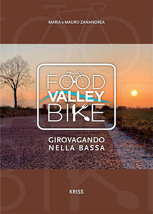 Cover of Food valley bike. Girovagando per la Bassa