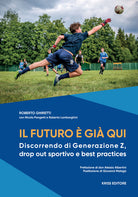 Cover of futuro è già qui. Discorrendo di Generazione Z, drop out sportivo e best practices