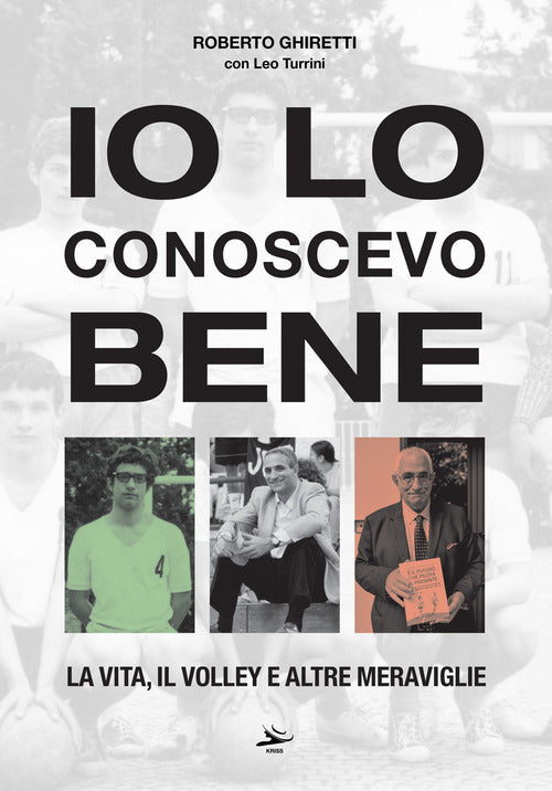 Cover of Io lo conoscevo bene. La vita, il volley e altre meraviglie