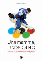 Una mamma, un sogno. Un giorno andr alle Olimpiadi