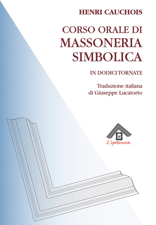 Cover of Corso orale di massoneria simbolica in dodici tornate