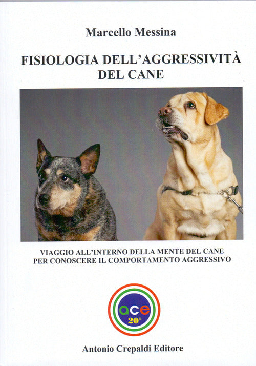 Fisiologia dell'aggressivit del cane. Viaggio all'interno della mente del cane per conoscere il comportamento aggressivo