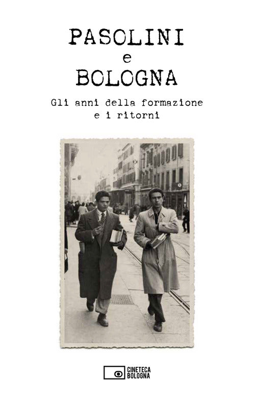 Cover of Pasolini e Bologna. Gli anni della formazione e i ritorni