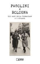 Cover of Pasolini e Bologna. Gli anni della formazione e i ritorni