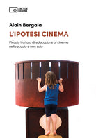 Cover of ipotesi cinema. Piccolo trattato di educazione al cinema nella scuola e non solo