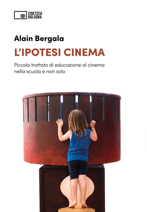 Cover of ipotesi cinema. Piccolo trattato di educazione al cinema nella scuola e non solo