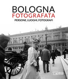 Cover of Bologna fotografata. Persone, luoghi, fotografi