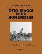 Georges Simenon. Otto viaggi di un romanziere