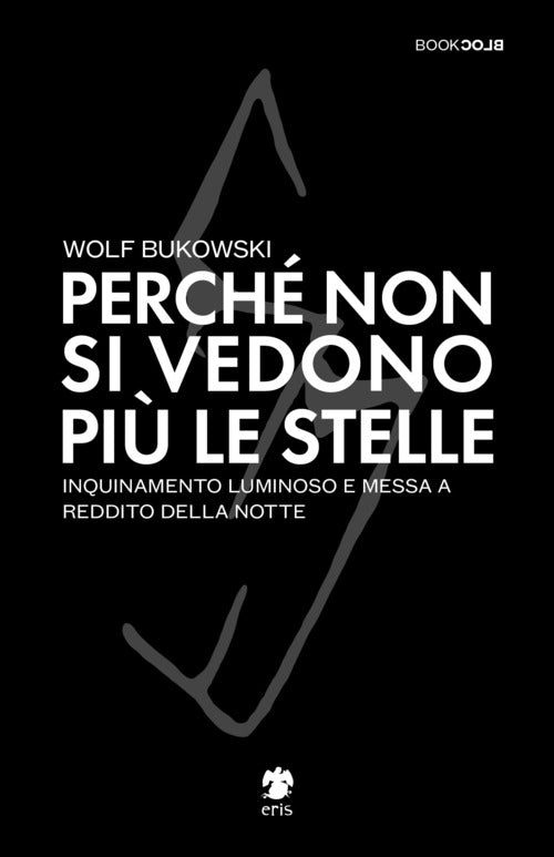 Cover of Perché non si vedono più le stelle. Inquinamento luminoso e messa a reddito della notte