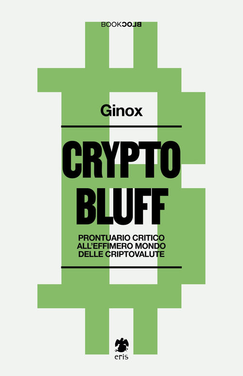 Cover of Crypto bluff. Prontuario critico all'effimero mondo delle criptovalute