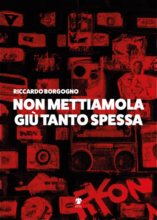 Cover of Non mettiamola giù tanto spessa