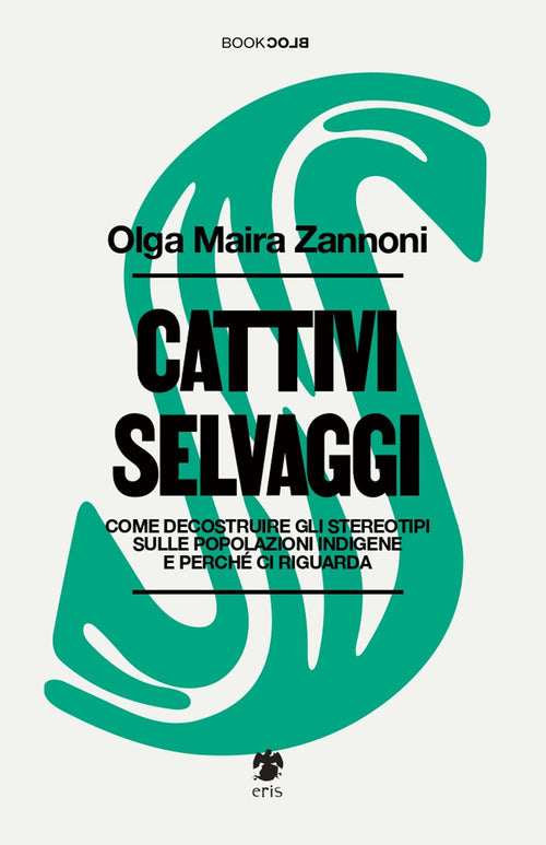 Cattivi selvaggi. Come decostruire gli stereotipi sulle popolazioni indigene e perch ci riguarda