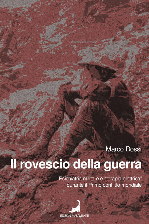 Cover of rovescio della guerra. Psichiatria militare e «terapia elettrica» durante il primo conflitto mondiale
