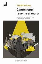 Cover of Camminare rasente al muro. La libertà di espressione in Iraq a venti anni dall'invasione