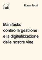 Manifesto contro la gestione e la digitalizzazione delle nostre vite