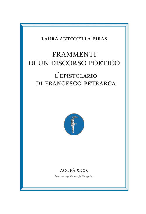 Frammenti di un discorso poetico. Lepistolario di Francesco Petrarca