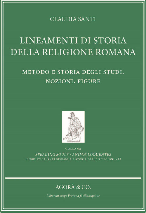 Lineamenti di storia della religione romana. Metodo e storia degli studi. Nozioni. Figure