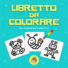 Cover of Libretto da colorare. Per bambini dai 3 anni in su
