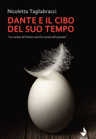 Cover of Dante e il cibo del suo tempo. «La cucina del futuro sarà la cucina del passato»