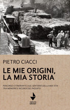 Cover of mie origini, la mia storia. Percorso (itinerante) sul sentiero della mia vita tra memorie e ricordi del passato