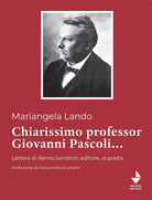 Cover of Chiarissimo Professor Giovanni Pascoli.... Lettere di Remo Sandron, editore, al poeta