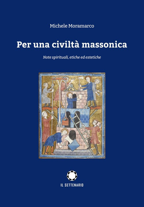 Per una civiltà massonica. Note spirituali, etiche ed estetiche