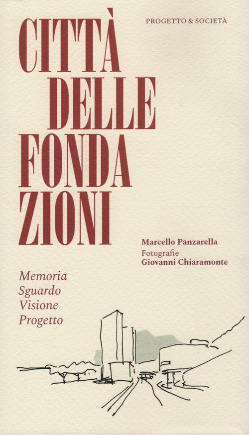 Cover of Città delle Fondazioni. Memoria Sguardo Visione Progetto