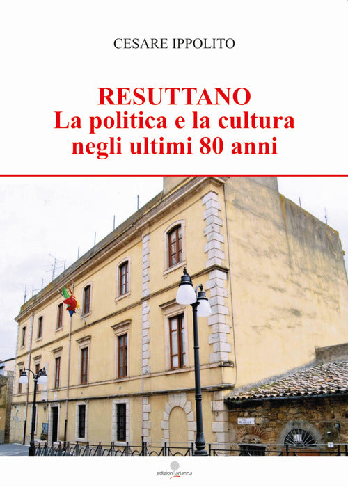 Cover of Resuttano. La politica e la cultura negli ultimi 80 anni