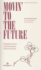 Cover of Movin' to the future. Globalizzazione e infrastrutture. Visioni da Sud