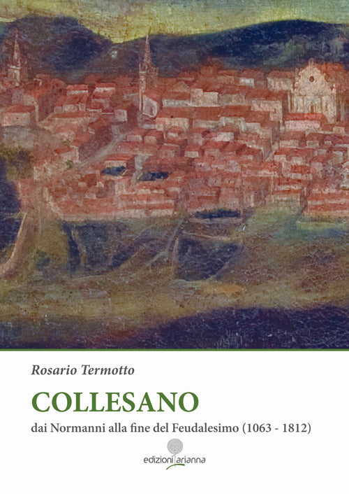 Cover of Collesano. Dai Normanni alla fine del Feudalesimo (1063-1812)