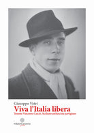 Viva l'Italia libera. Tenente Vincenzo Cascio. Siciliano antifascista partigiano