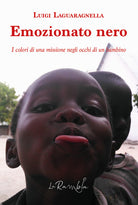 Cover of Emozionato nero. I colori di una missione negli occhi di un bambino