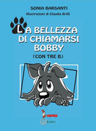 Cover of bellezza di chiamarsi Bobby. (con tre b)